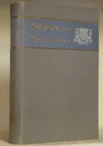 Geschichte von Graubünden. In ihren Hauptzügen. Dritte Auflage bearbeitet von …