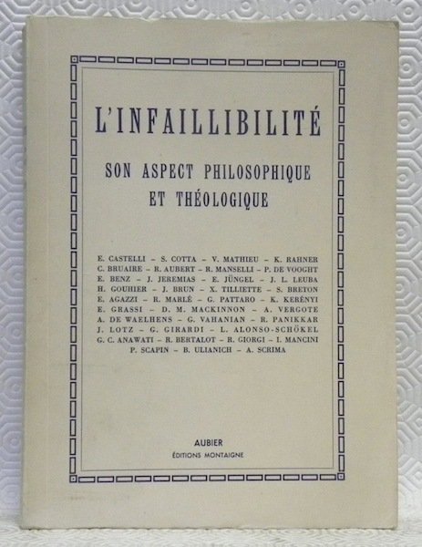 L’infaillibilité. Son aspect philosophique et théologique. Actes du Colloque organisé … | Immagine principale