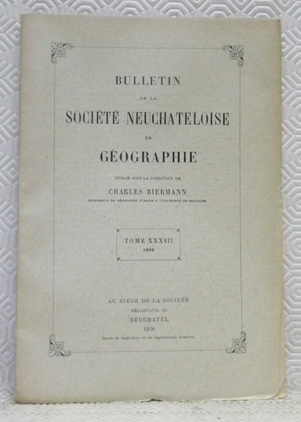 Bulletin de la société Neuchâteloise de Géographie. Publié sous la …