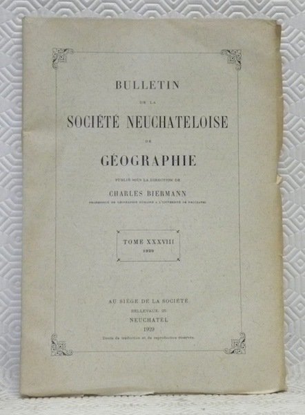 Bulletin de la société Neuchâteloise de Géographie. Publié sous la …