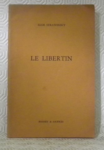 Le libertin. Opéra en trois actes. Sur fable de W. …