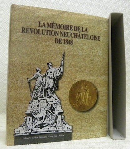 La mémoire de la Révolution neuchâteloise de 1848. Du Cinquantenaire …