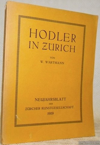 Hodler in Zürich. Mit 60 Tafeln. Züricher Kunstgesellschaft Neujahrsblatt 1919.