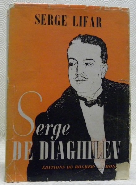 Serge Diaghilev. Sa vie, son oeuvre, sa légende. Préface par …