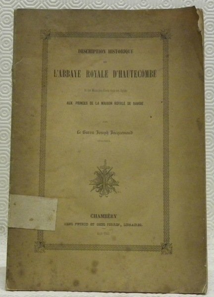 Description historique de l’Abbaye Royale d’Hautecombe et des mausolées élevés …