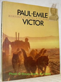 Paul-Emile Victor. Mémoires et rêves d’un humaniste. Préface de Jacques-Yves …