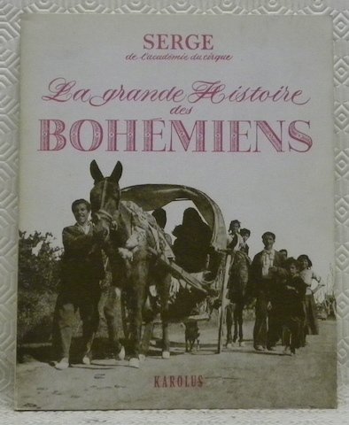 La grande histoire des Bohémiens. Texte - dessins - photos …