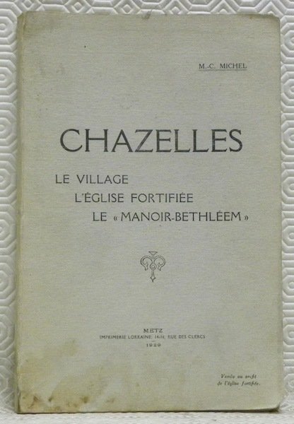 Chazelles. Le village, l’église fortifiée, le “Manoir-Bethléem”.