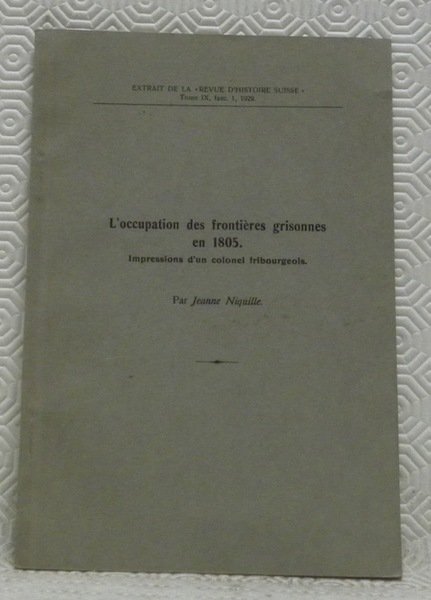 L’occupation des frontières grisonnes en 1805. Impressions d’un colonel fribourgeois. …