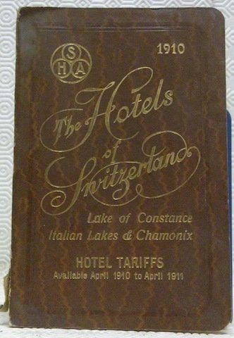 The Hotels of Switzerland. With Appendix: Italian Lakes, Valley of …