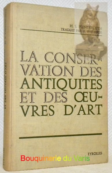 La conservation des antiquités et des oeuvres d’art. Traduit de …