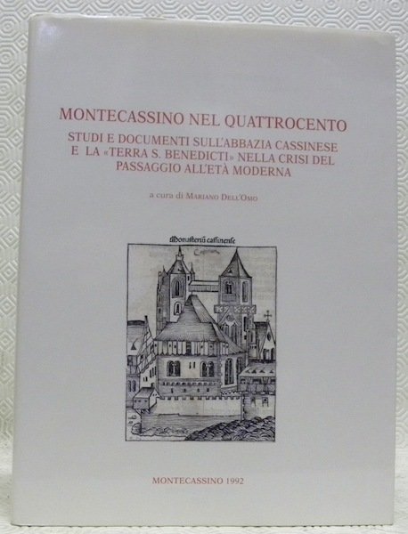 Montecassino nel Quattrocento. Studi e documenti sull’Abbazia Cassinese e la …