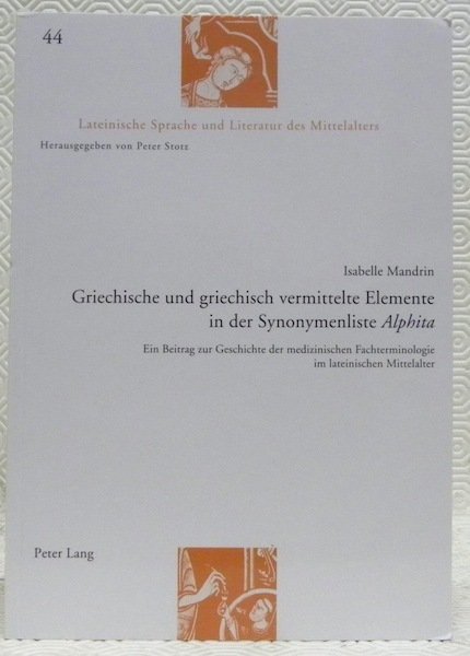 Griechische und griechisch vermittelte Elemente in der Synonymenliste Alphita. Ein …