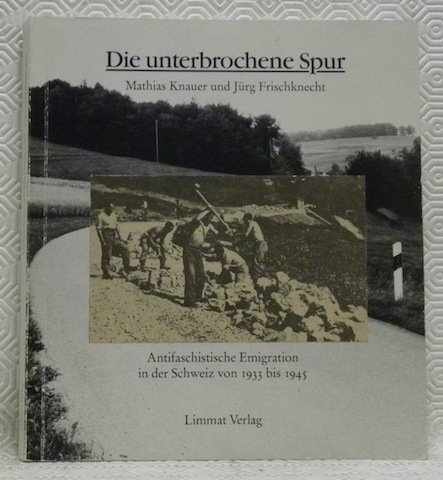 Die unterbrochene Spur. Antifaschistische Emigration in der Schweiz von 1933 … | Immagine principale