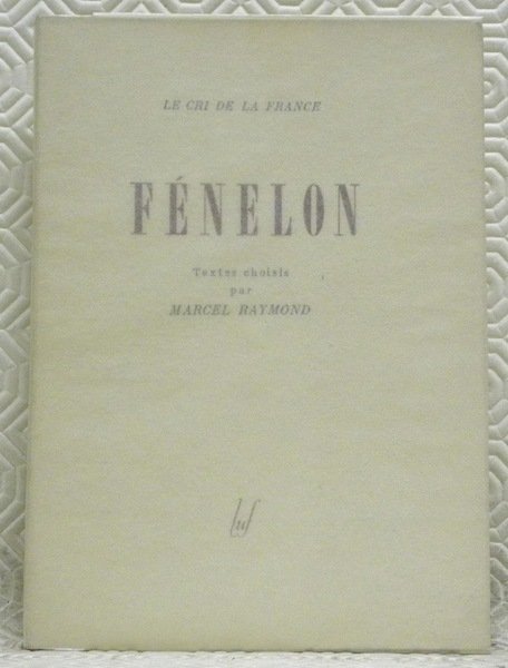 Fénélon. Textes choisis par Marcel Raymond. Collection: “Le Cri de … | Immagine principale