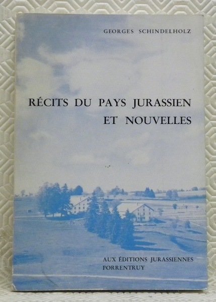 Récits du Pays Jurassien et nouvelles. Préface de Roger Schaffter. | Immagine principale