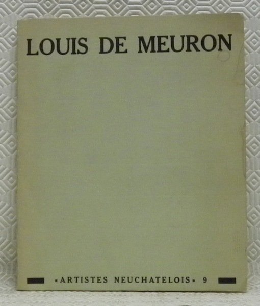 Louis de Meuron. Collection: “Artistes Neuchatelois”, n. 9. | Immagine principale