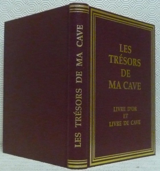 Les trésors de ma cave. Livre d’Or et Livre de …