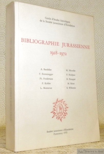 Bibliographie jurassienne. 1928 - 1972. Avant-propos d’Alphonse Widmer. Cerlce d’études …