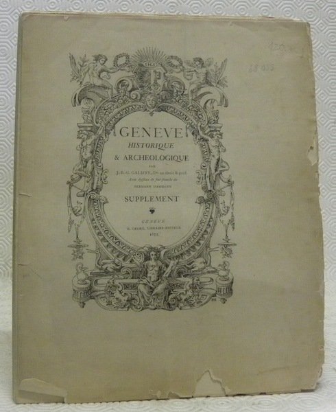 Genève historique & archéologique. Avec dessins & fac-similé de Hermann …