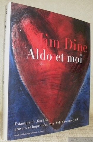 Jim Dine: Aldo et moi. Estampes gravées et imprimées avec …