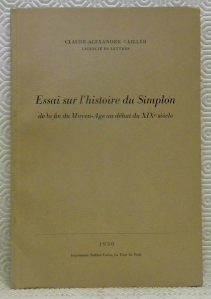 Essai sur l’histoire du Simplon de la fin du Moyen-Age …