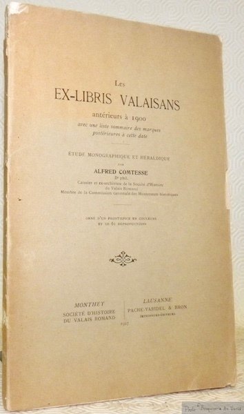 Les Ex-Libris valaisans antérieurs à 1900. Avec une liste sommaire des marques postérieures à cette date. Etude monographique et héraldique. Orné d’un frontispice en couleurs et de 61 reproductions.