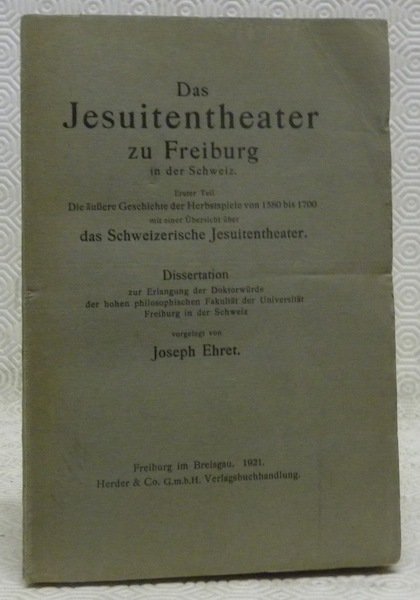 Das Jesuitentheater zu Freiburg in der Schweiz. Erster Teil. Dieäussere …