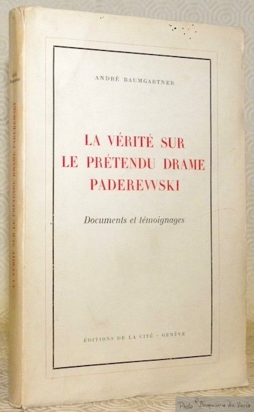 La vérité sur le prétendu drame Paderewski. Documents et témoignages.