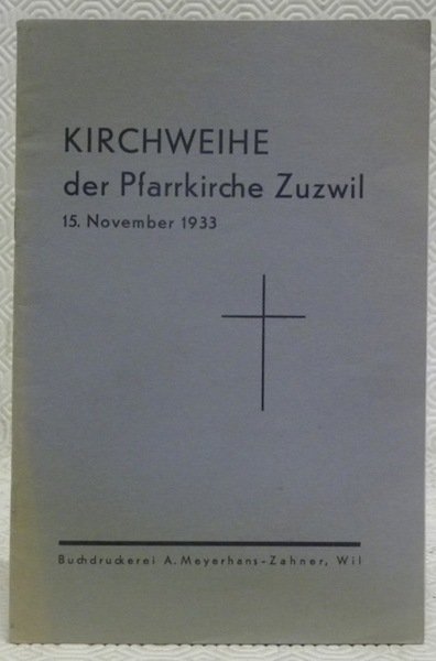 Kirchweihe der Pfarrkirche Zuzwil 15. November 1933.