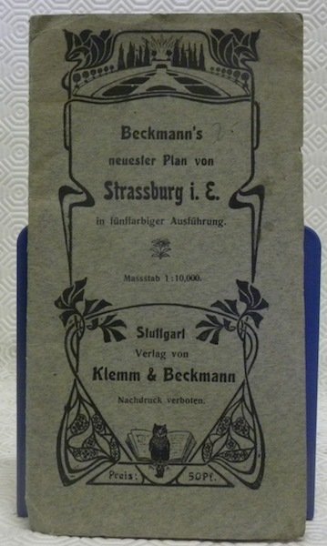 Beckmann’s neuester Plan von Strassburg i. E. in fünffarbige Ausführung. …