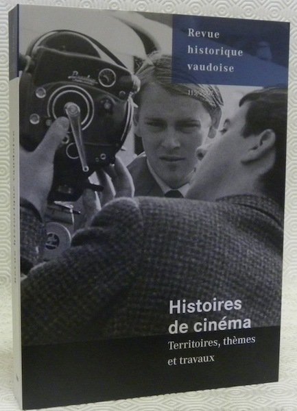 Histoires de cinéma. Territoires, thèmes et travaux. Revue historique vaudoise. …