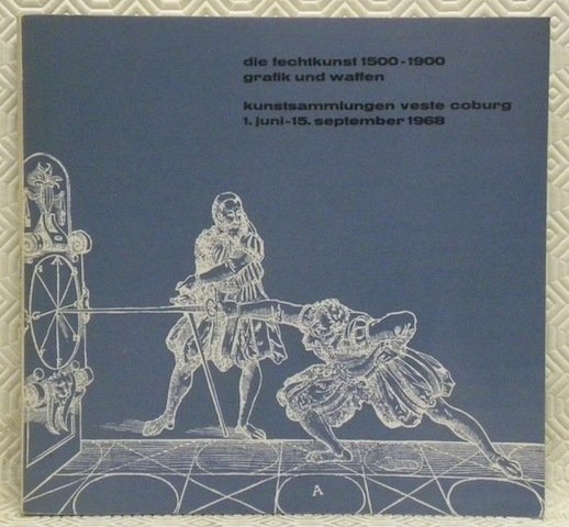 Die Fechtkunst. 1500 -1900. Grafik und Waffen. Ausstellung Anläaalich der …