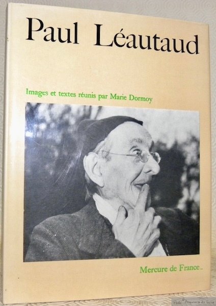 Paul Léautaud. Images et textes réunis par Marie Dormoy.