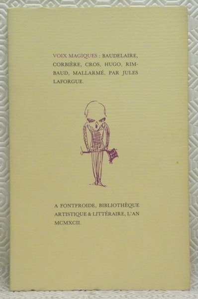 Voix magiques: Baudelaire, Corbière, Cros, Hugo, Rimbaud, Mallarmé.