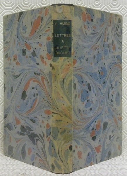 Lettres à Juliette Drouet 1833 - 1883. Le livre de …