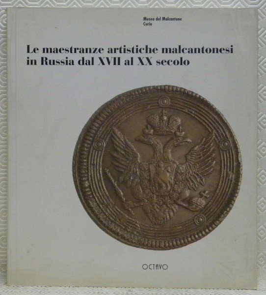 Le maestranze artistiche malcantonesi in Russia dal XVII al XX …