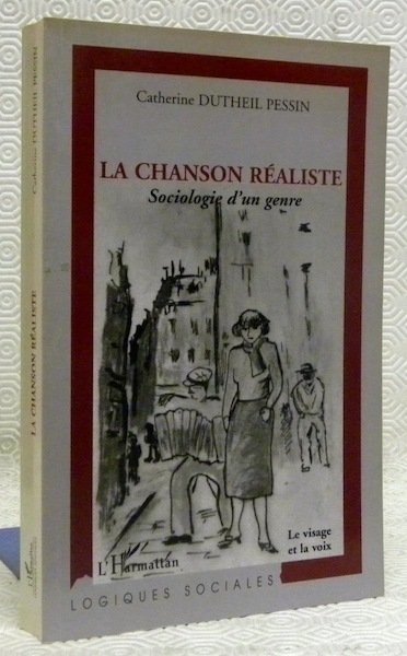 La chanson réaliste. Sociologie d’un genre. Collection Logiques Sociales.