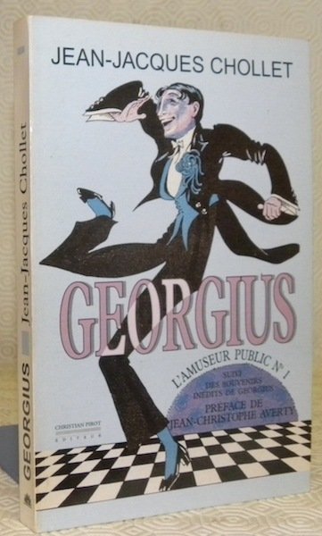 Georgius l’amuseur public N° 1 suivi des Souvenirs de Georgius. …