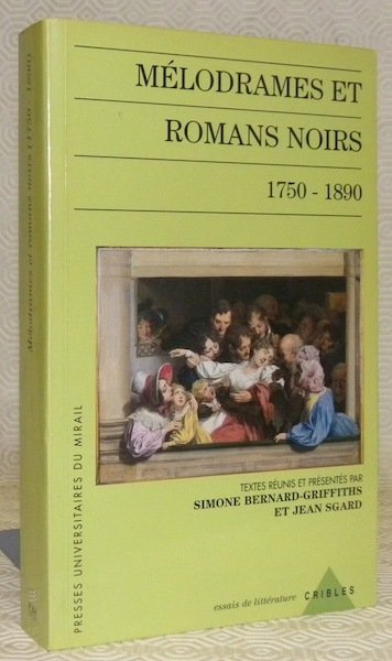 Mélodrames et romans noirs 1750-1890. Textes réunis et présentés par …