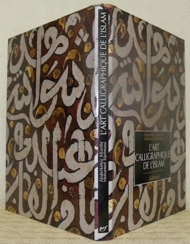 L’art calligraphique de l’Islam.