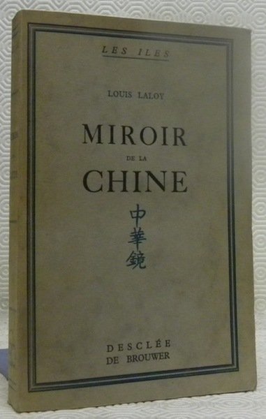 Miroir de la Chine. Présages. Images. Mirages. Collection Les Iles.