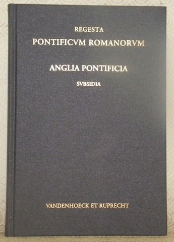 Anglia Pontificia subsidia Vol. I. Collectiones Epistolarum Pars I-III. Regesta …