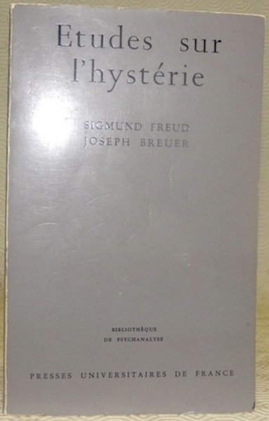 Etudes sur l’hystérie. Traduit de l’allemand par Anne Berman. Bibliothèque …