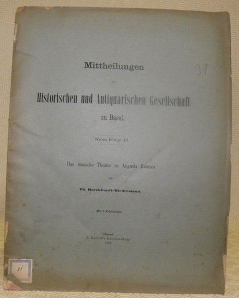 Das römische Theater zu Augusta Raurica. Mit 5 Abbildungen. Mittheilungen …