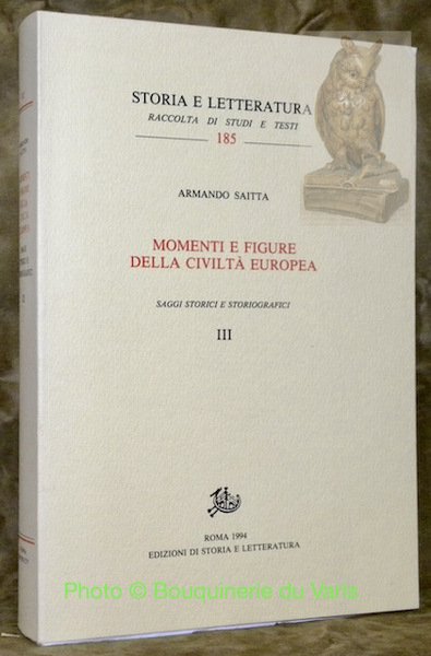Momenti e figure della civiltà Europa. Saggi storici e stroriografici …