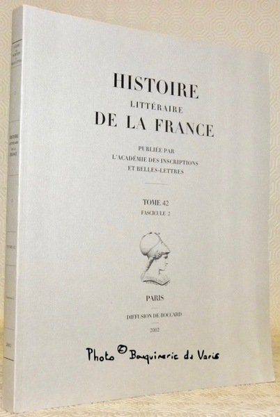 Histoire littéraire de la France. Publiée par l’Académie des Inscriptions …