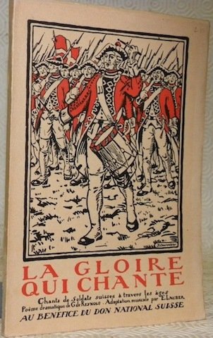 La gloire qui chante. Chants de soldats suisses à travers …
