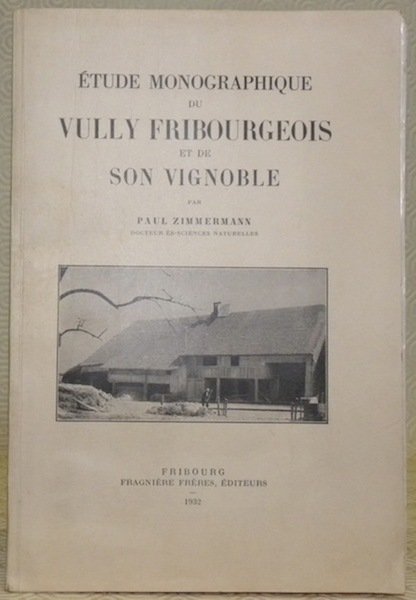 Etude monographique du Vully fribourgeois et de son Vignoble. Mémoires …