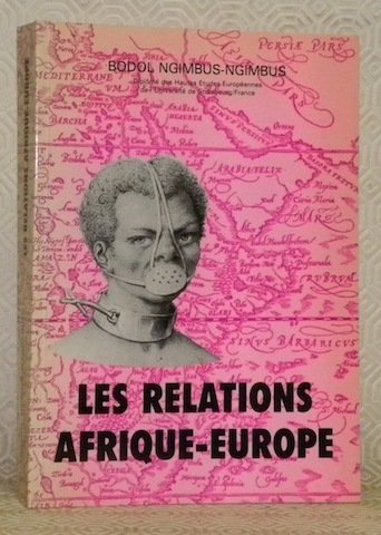 Les relations Adrique-Europe: domination ou interdependance? Tome I: Dates et …